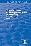 Revival: Li Chih 1527-1602 in Contemporary Chinese Historiography (1980): New light on his life and works (Routledge Revivals)