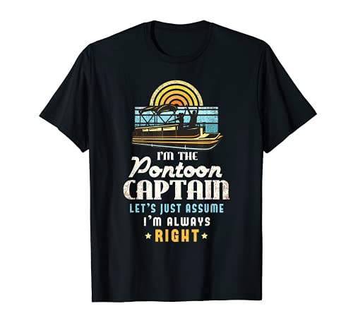 Pontoon Capitán Camiseta Vamos a Assume Im Right Camiseta