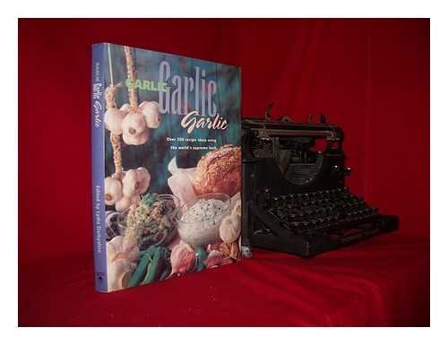 Garlic, Garlic, Garlic: Recipe Ideas Using the World's Supreme Herb (Quintet Book)