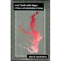 Some Truth With Maps: A Primer on Symbolization and Design (Resource Publications in Geography) 0892912146 Book Cover