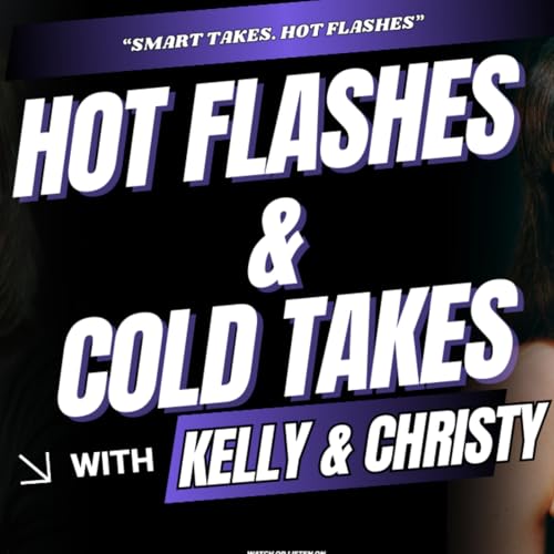 Hot Flashes & Cold Takes cover art