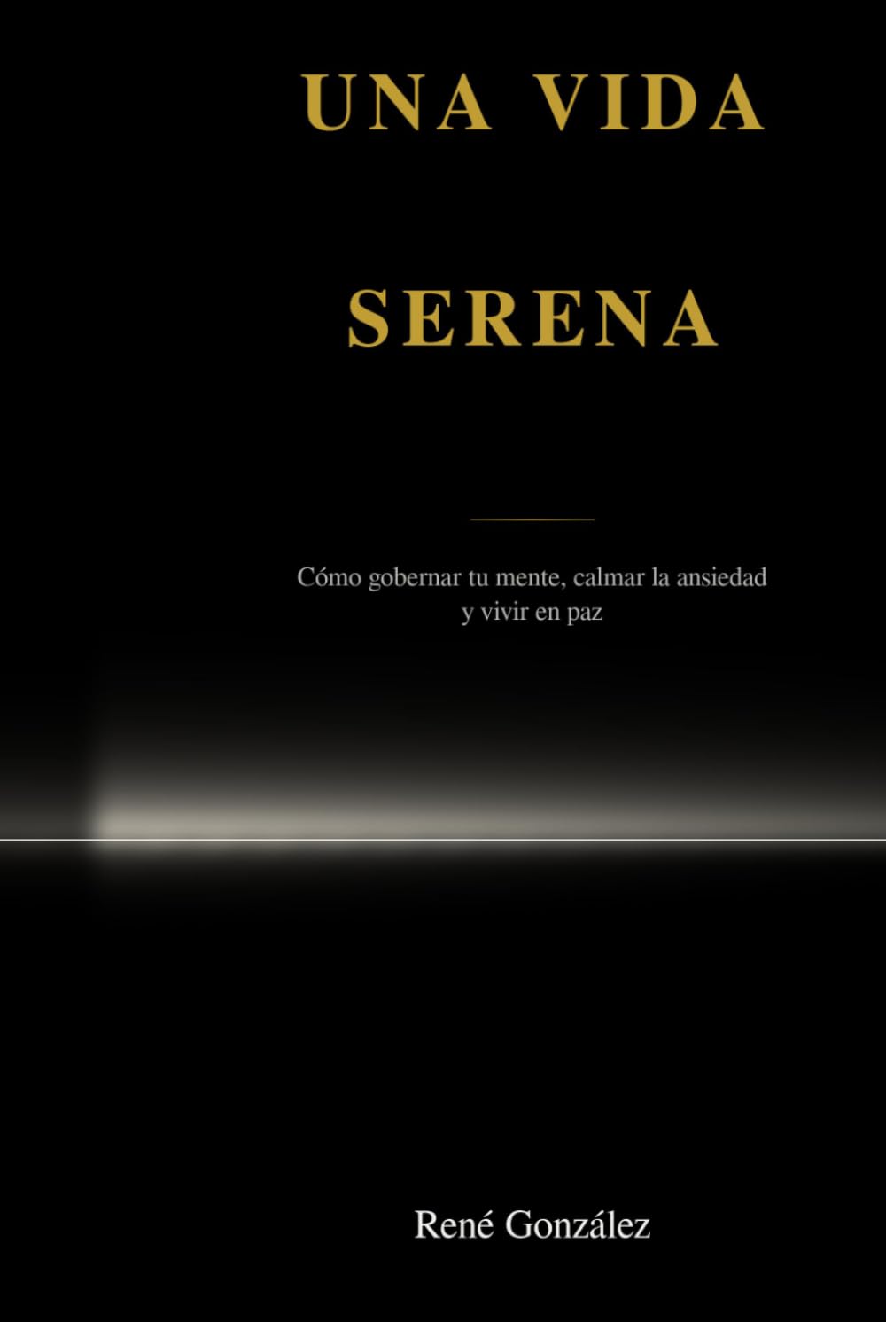 Una vida serena: Cómo gobernar tu mente, calmar la ansiedad y vivir en paz (Better human)