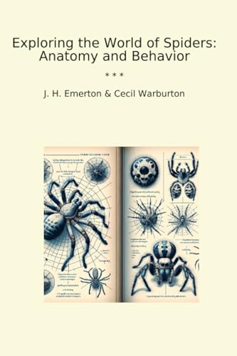 Exploring the World of Spiders: Anatomy and Behavior (Classic Books)