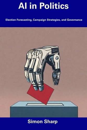 AI in Politics: Election Forecasting, Campaign Strategies, and Governance