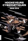 Hockeyeurs cybernétiques, l'intégrale de la série Les Inactifs (French Edition)