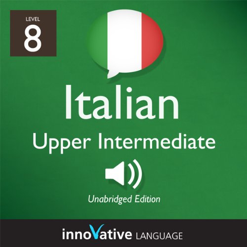 Cover art for Learn Italian - Level 8: Upper Intermediate Italian, Volume 1: Lessons 1-25