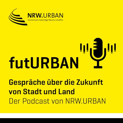 futURBAN - Gespräche über die Zukunft von Stadt und Land - der Podcast von NRW.URBAN cover art