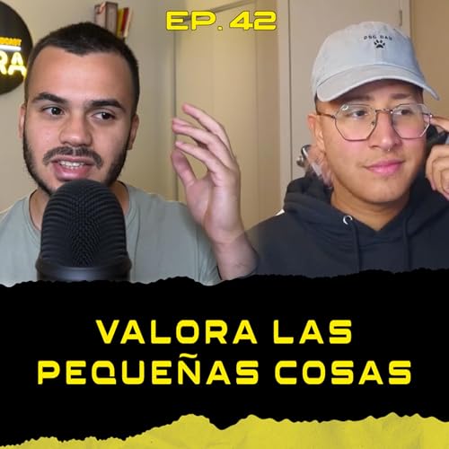 Ep. 42 | Valora las peque&ntilde;as cosas