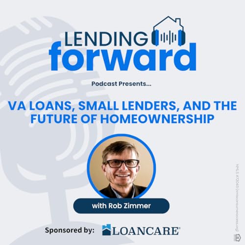 VA Loans, Small Lenders, and the Future of Homeownership with Rob Zimmer