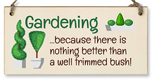 The Plum Penguin Handmade Wooden Hanging Wall Plaque Gardening Nothing Better Well Trimmed Bush Joke Rude Sign for Gardeners