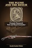 The Plume and the Bench: François Poumerol: Poet and Royal Gunmaker
