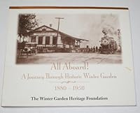 All Aboard! A Journey Through Historic Winter Garden 1880-1950 B005FABFV8 Book Cover