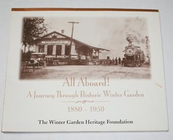 Paperback All Aboard! A Journey Through Historic Winter Garden 1880-1950 Book