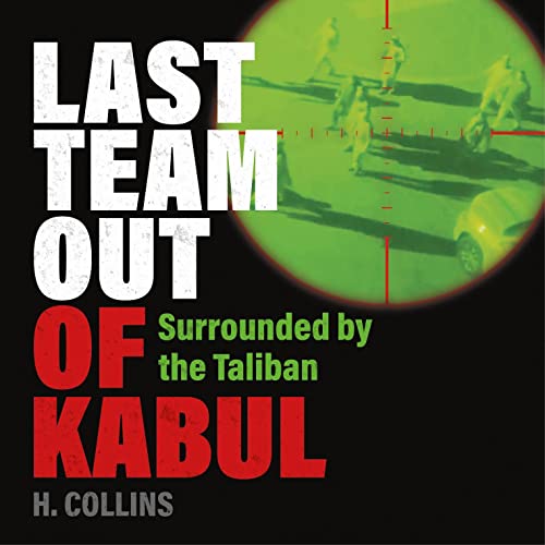 Last Team Out of Kabul: Surrounded by the Taliban
