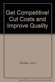 Hardcover Get Competitive! Cut Costs and Improve Quality Book