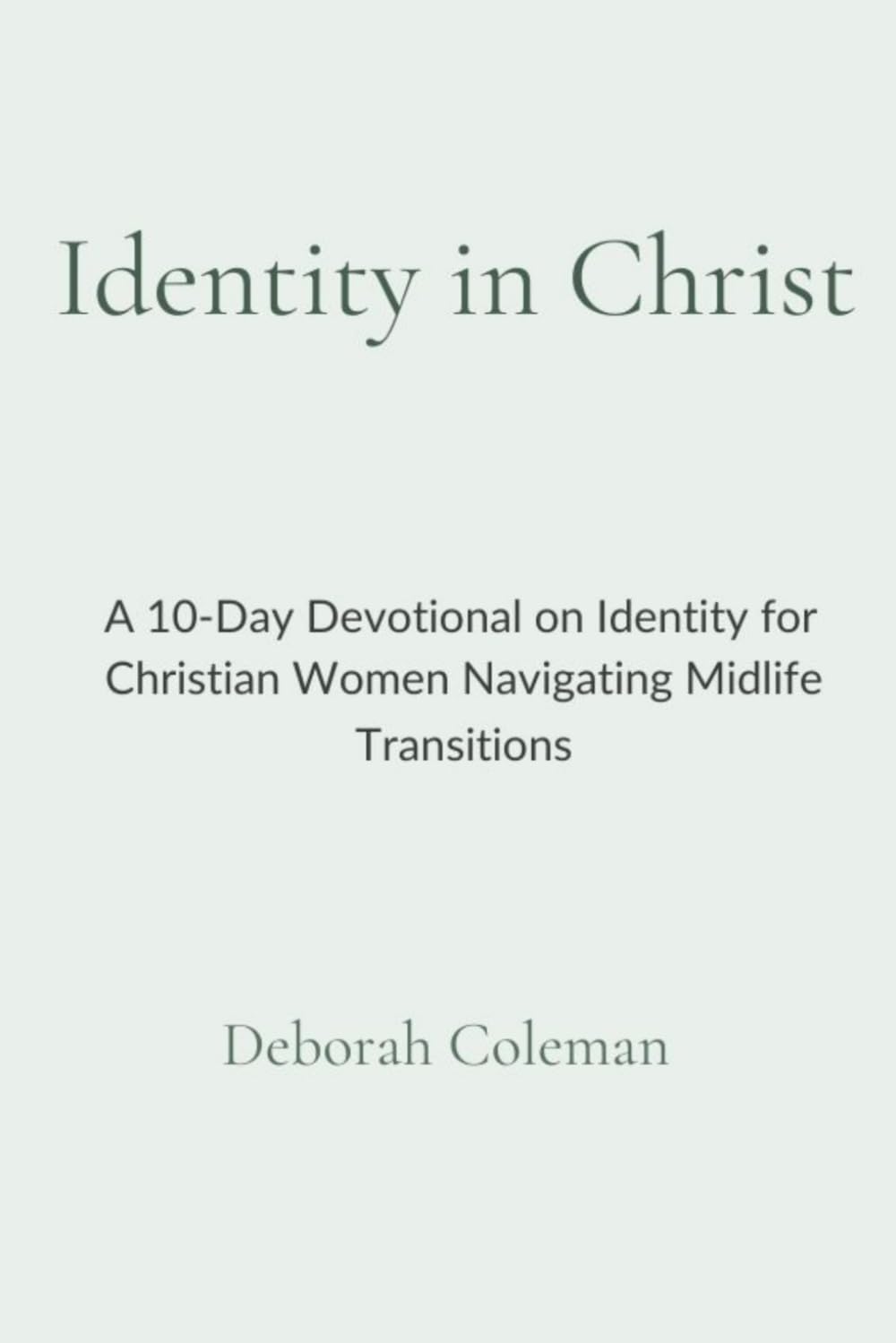 Identity in Christ: A 10-Day Devotional on Identity for Christian Women Navigating Midlife Transitions
