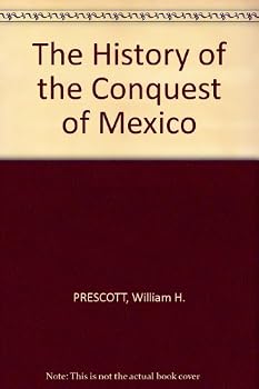 History of the Conquest of Mexico