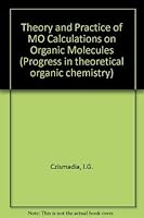 Theory and practice of MO calculations on organic molecules (Progress in theoretical organic chemistry) 0444414681 Book Cover