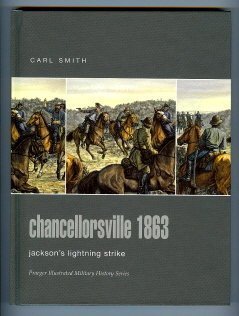 Hardcover Chancellorsville 1863: Jackson's Lightning Strike (Praeger Illustrated Military History) Book