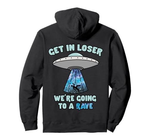 Get In Loser Funny Alien UFO EDM Music Rave Sudadera con Capucha