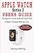 Price comparison product image APPLE WATCH SERIES 3 USERS GUIDE: The Beginner to Expert Guide with Tips & Tricks to Master your Apple Watch like a Pro