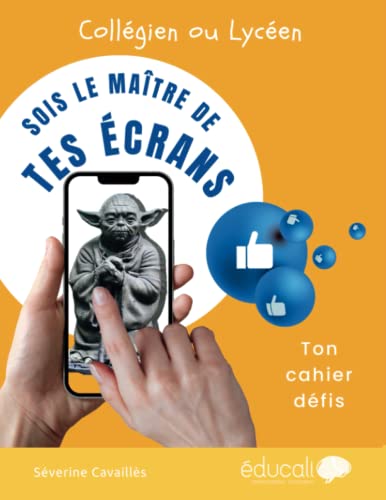 Sois le maître de tes écrans: Cahier défis pour les collégiens et lycéens
