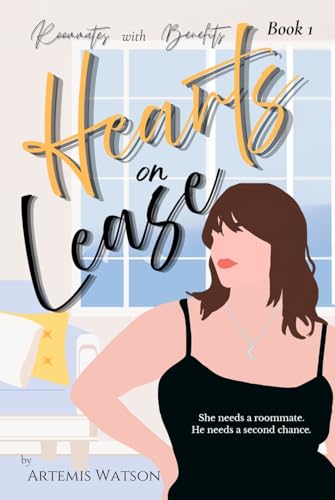 Hearts on Lease: A Steamy Roommates-to-Lovers Emotional Slow Burn (Roommates with Benefits #1)