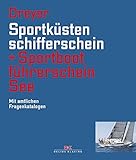  Sportküstenschifferschein & Sportbootführerschein See: Mit amtlichen Fragenkatalogen / Mit SSS Prüfungsstoff (SBF See gültig ab 1. Mai 2012)