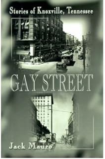[ [ [ Gay Street: Stories of Knoxville, Tennessee [ GAY STREET: STORIES OF KNOXVILLE, TENNESSEE ] By Mauro, Jack ( Author )Sep-01-2000 Paperback