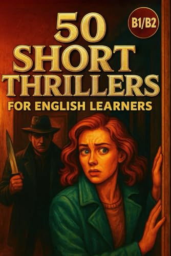 50 Short Thrillers For English Learners (B1–B2 Level): Exciting Mystery Stories For Intermediate Readers To Master English Naturally (Learn English Wi