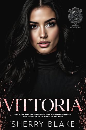 Vittoria: Une Dark Romance Mafieuse Avec Un Héros Possessif De La Bratva Et Un Mariage Arrangé (Série du Syndicat Feretti t. 10)
