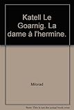  Katell Le Goarnig. La dame à l\'hermine.