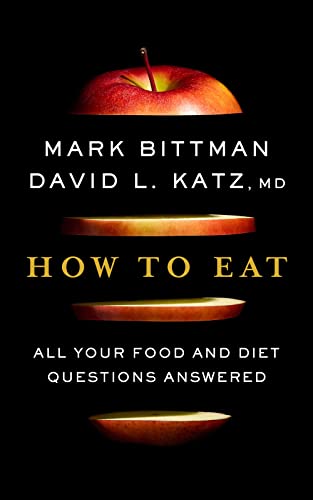 How To Eat: All Your Food and Diet Questions Answered: A Food Science Nutrition Weight Loss Book –...