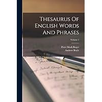 Thesaurus Of English Words And Phrases; Volume 1