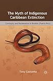 The Myth of Indigenous Caribbean Extinction: Continuity and Reclamation in Borikén (Puerto Rico)