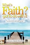 What's Faith Got To Do With It?: How a young Guyanese woman paddled her way to the shore of success with mustard seed faith.
