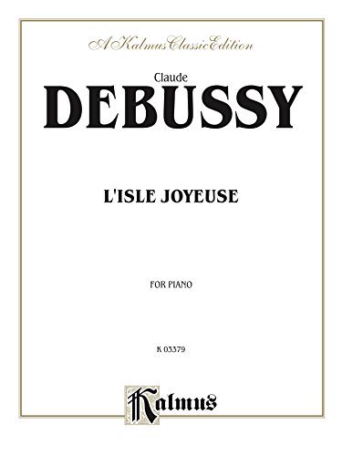 Télécharger L'Isle joyeuse: For Intermediate to Advanced Piano Solo (Kalmus Edition) (English Edition) PDF Ebook En Ligne
