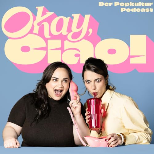 Okay, ciao! Der Popkultur Podcast Titelbild