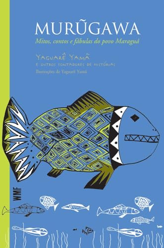 Murugawa: Mitos, contos e fábulas do povo Maraguá