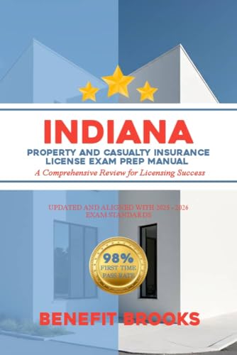 Indiana property and casualty insurance license exam prep manual : A comprehensive review for licensing success (USA PROPERTY AND CASUALTY INSURANCE LICENCE EXAM PREP SERIES Book 9)