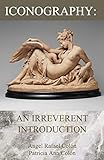 Iconography: An Irreverent Introduction