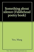 Something about silence (Fiddlehead poetry book) 0920110312 Book Cover