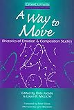 A Way to Move: Rhetorics of Emotion and Composition Studies