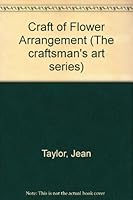 The craft of flower arrangement 0091267706 Book Cover
