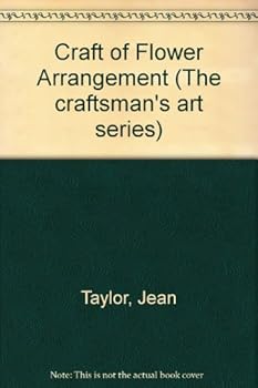 Hardcover The craft of flower arrangement (The Craftsman's art series) Book