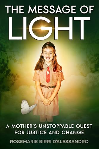 The Message of Light : A Mother's Unstoppable Quest For Justice and Change