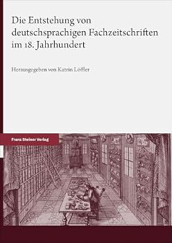 Die Entstehung Von Deutschsprachigen Fachzeitschriften Im 18. Jahrhundert (German Edition)