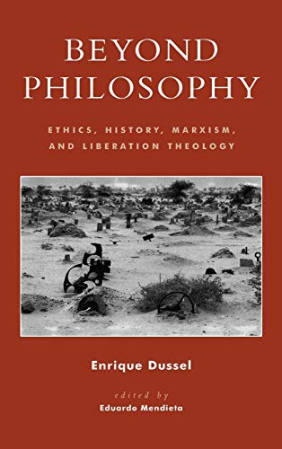 Beyond Philosophy: Ethics, History, Marxism, and Liberation Theology (New Critical Theory)
