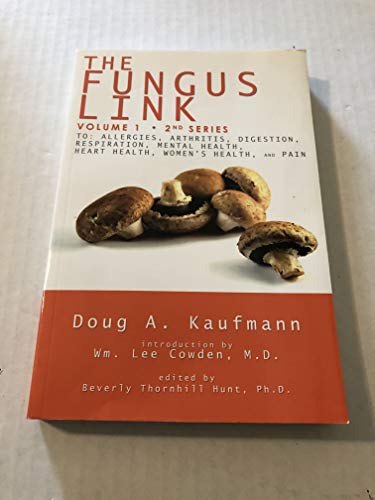 Compare Textbook Prices for The Fungus Link: An Introduction to Fungal Disease, Including the Initial Phase Diet First Edition Edition ISBN 9780970341808 by Doug A. Kaufmann,Beverly Thornhill Hunt,Wm. Lee Cowden