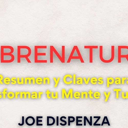 &ldquo;Sobrenatural de Joe Dispenza | Resumen y Claves para Transformar tu Mente y Tu Vida&rdquo;